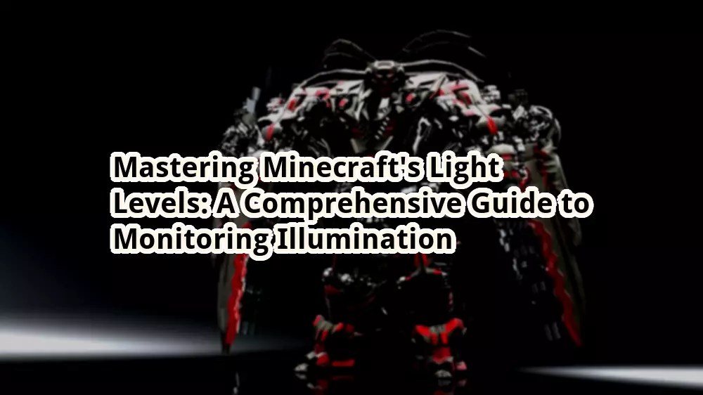 Mastering Minecraft’s Light Levels A Comprehensive Guide to Monitoring