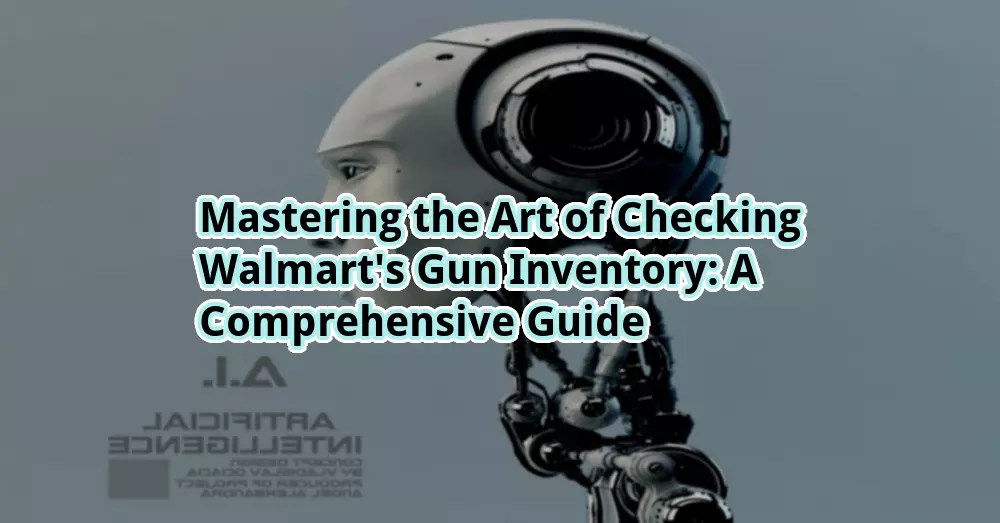 Mastering the Art of Checking Walmart’s Gun Inventory: A Comprehensive