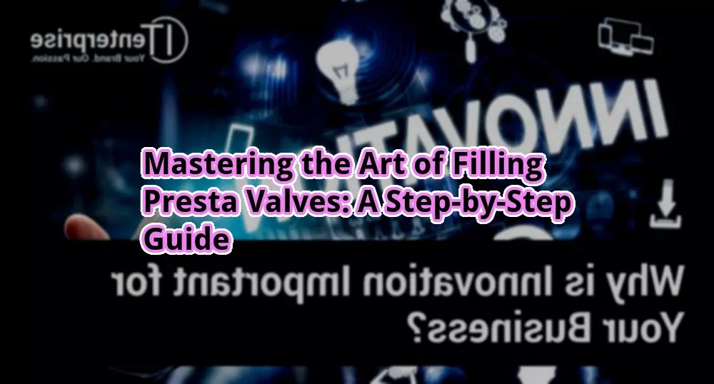 Mastering the Art of Filling Presta Valves A StepbyStep Guide otw.cam