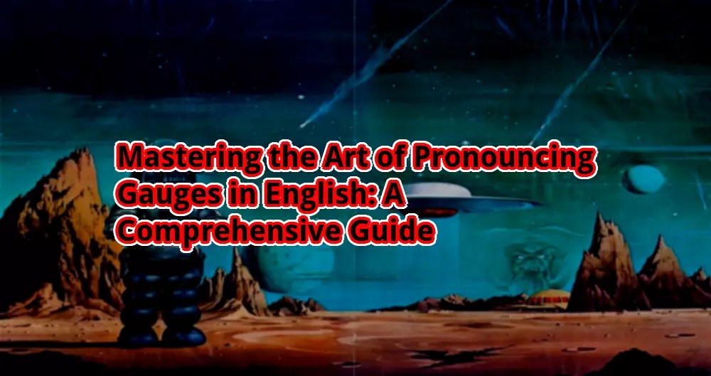 Mastering the Art of Pronouncing Gauges in English A Comprehensive