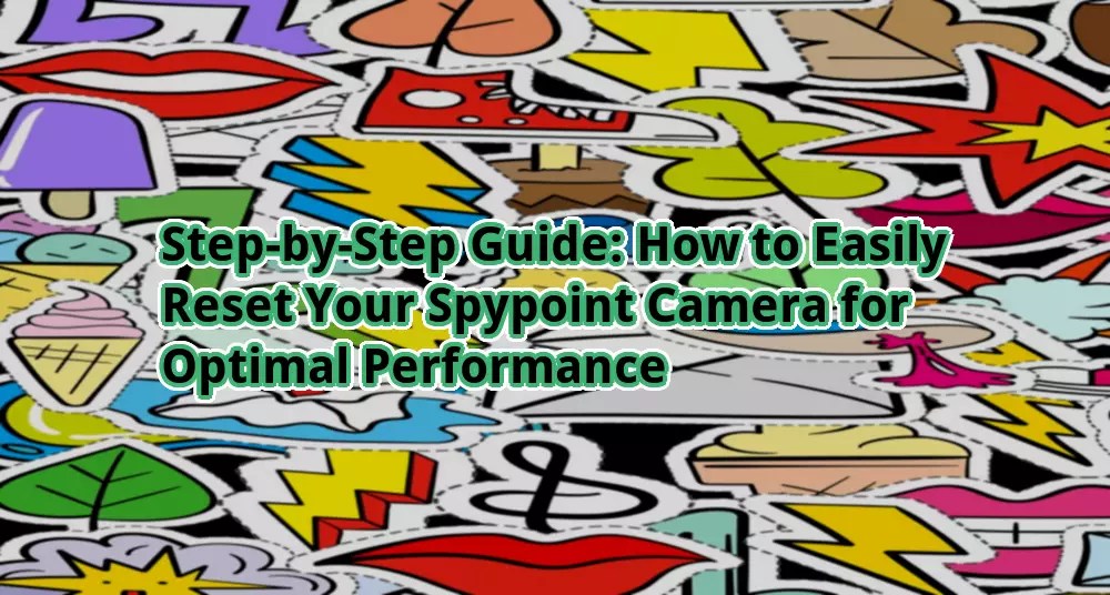 StepbyStep Guide How to Easily Reset Your Spypoint Camera for