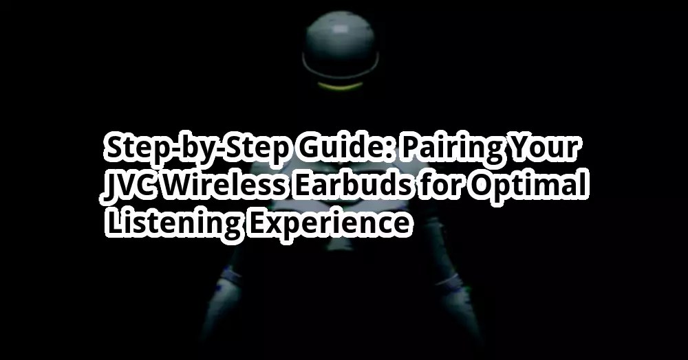 Step-by-Step Guide: Pairing Your JVC Wireless Earbuds for Optimal