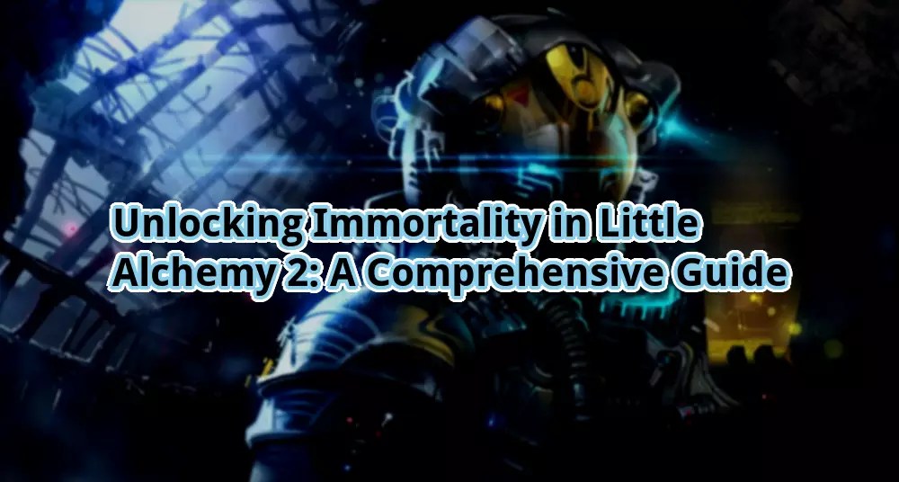 Unlocking Immortality in Little Alchemy 2 A Comprehensive Guide otw.cam