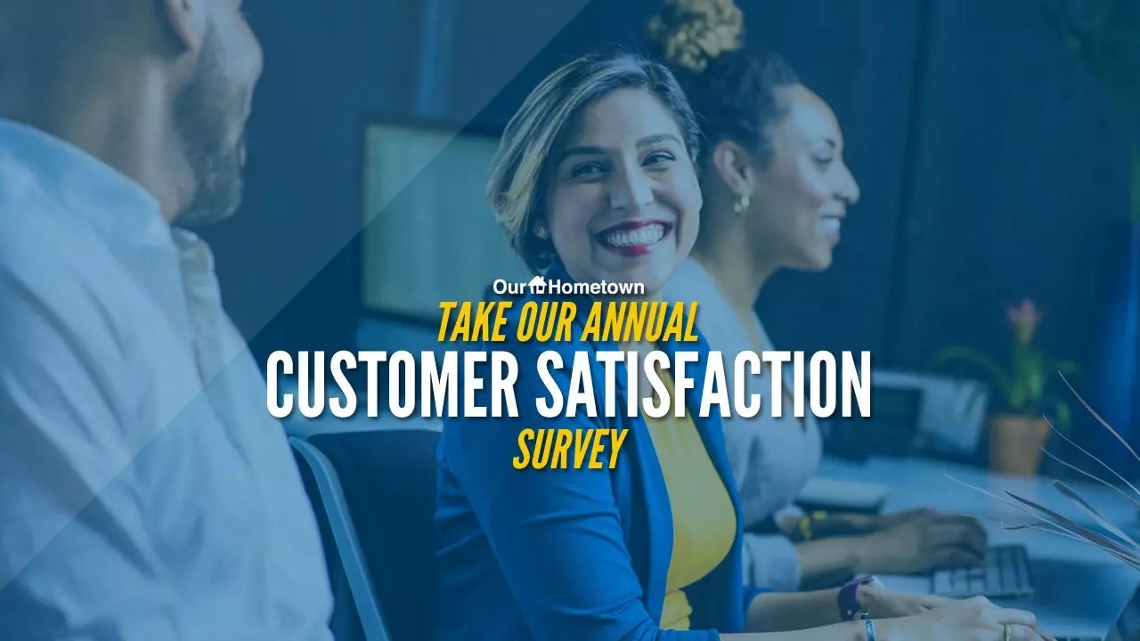 Take our 2020 Customer Satisfaction Survey OurHometown