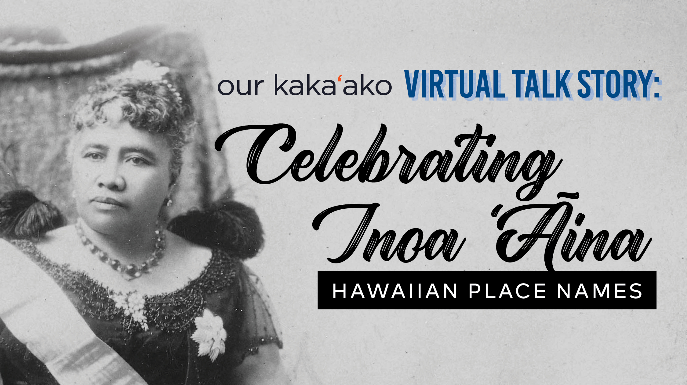 Celebrating Inoa ʻĀina Hawaiian Place Names Virtual Talk Story Our