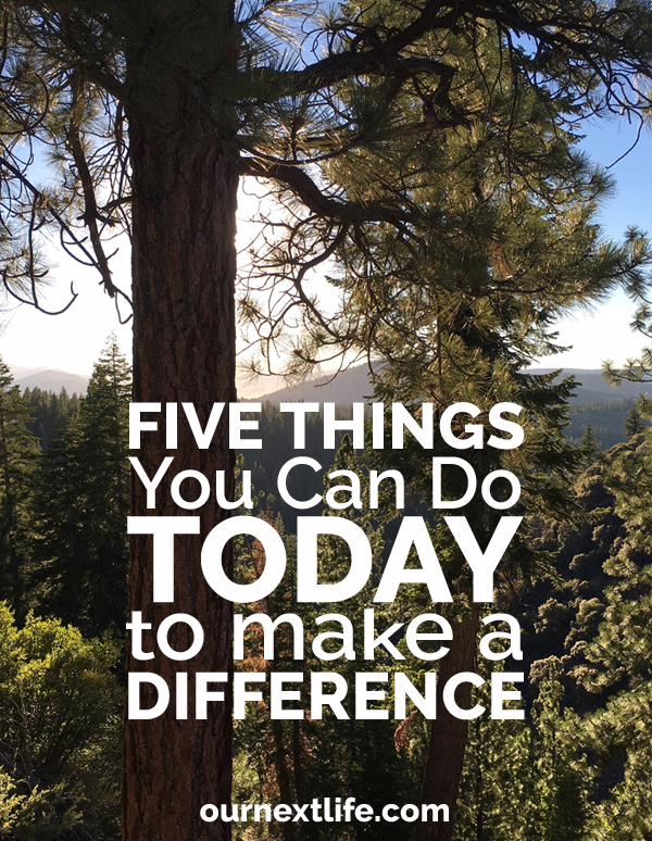 Five ways to make a difference today our next life