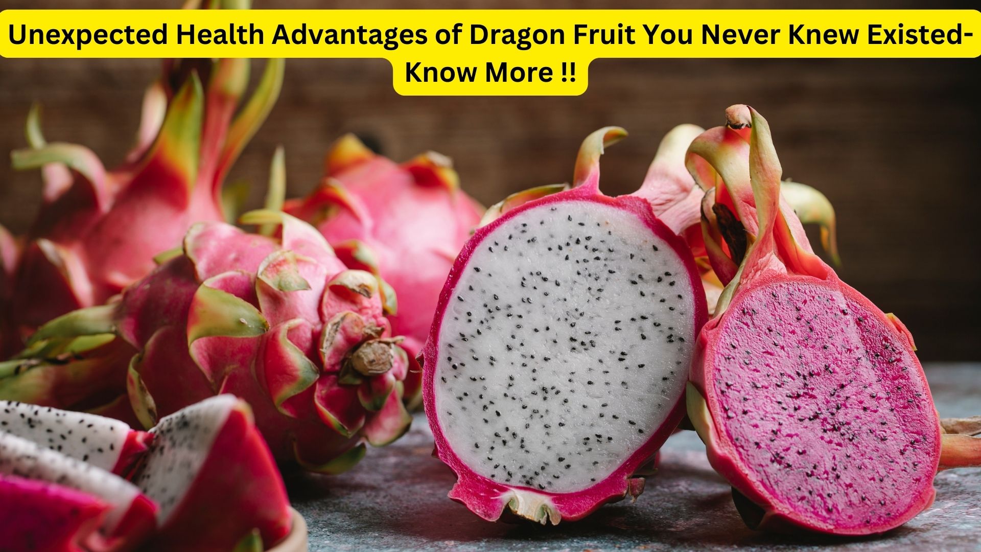 Unexpected Health Advantages of Dragon Fruit You Never Knew Existed