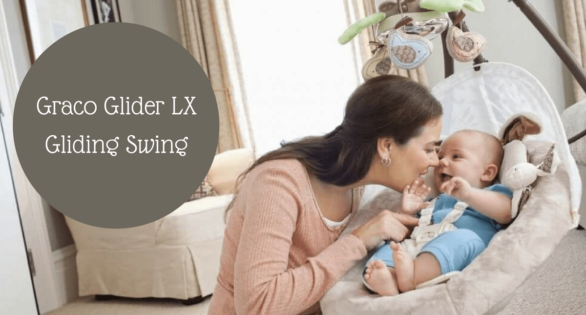 Graco Glider LX Gliding Swing Product Review