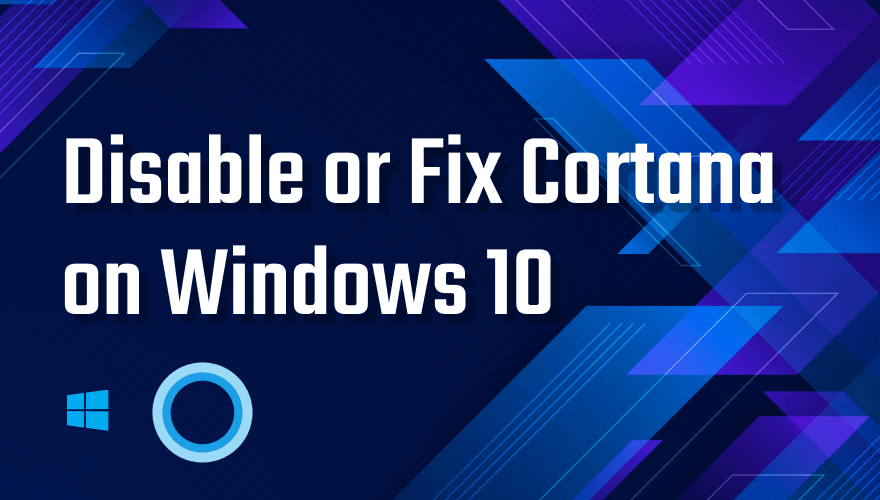 How to Disable or Fix Cortana on Windows 10 Outbyte Official Blog