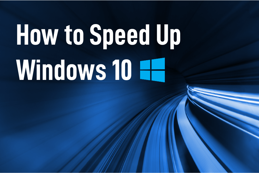 How to Speed Up Windows 10 Top Tips to Improve your PC Performance