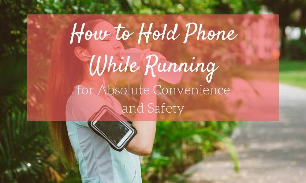 How to Hold Phone While Running Securely Outdoor Fit Lab