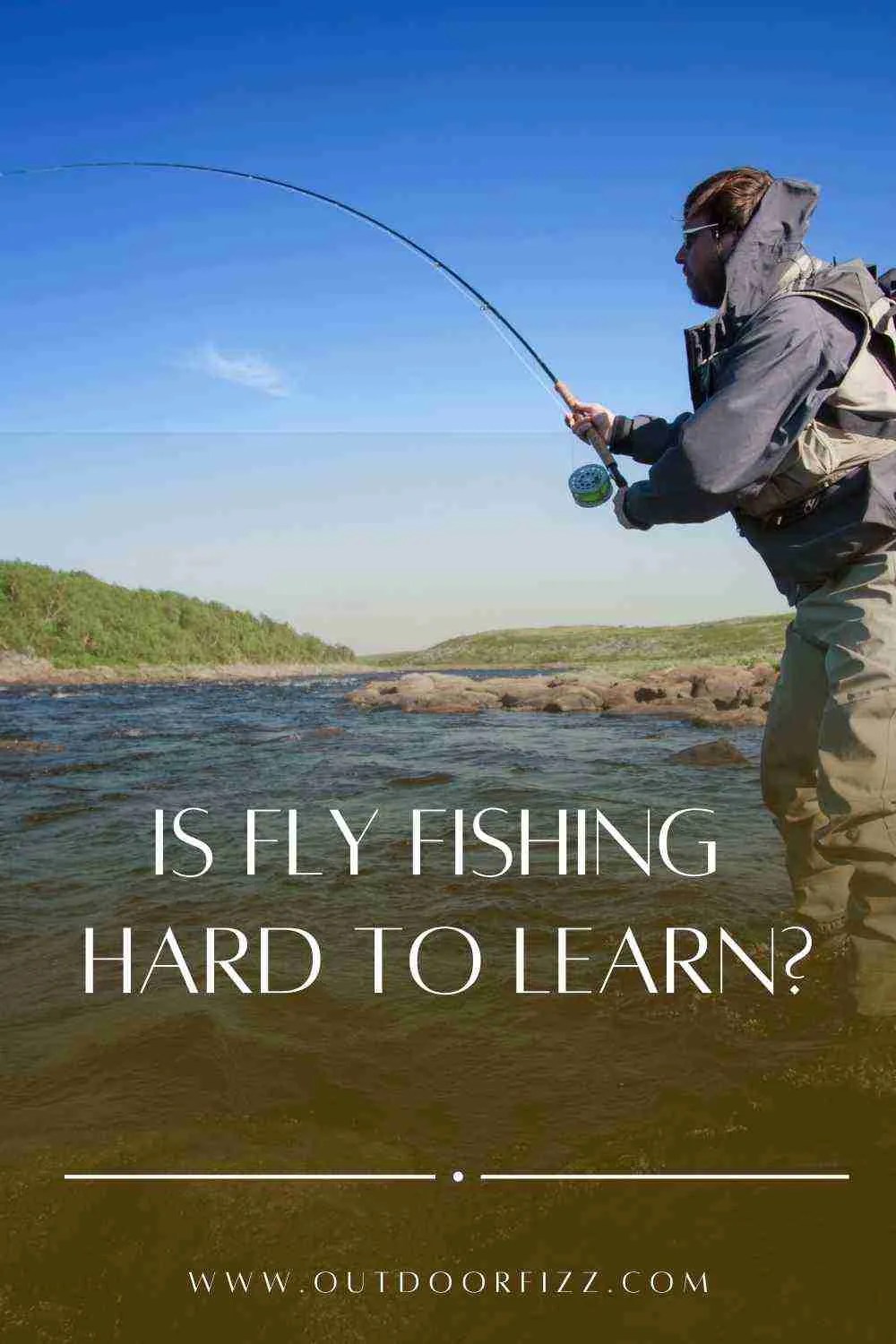 Is Fly Fishing Hard To Learn?