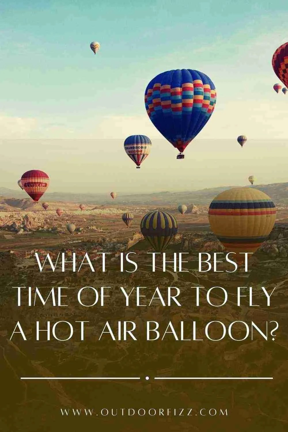 What Is The Best Time Of Year To Fly A Hot Air Balloon OUTDOORFIZZ