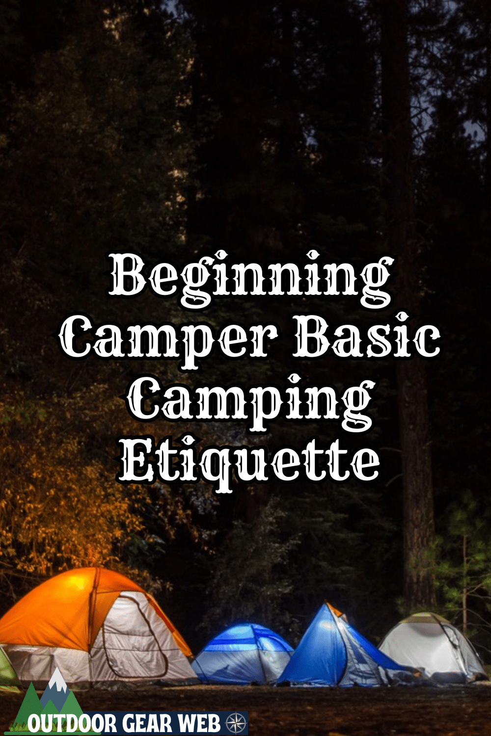 Beginning Camper Basic Camping Etiquette Outdoors, Nature, Hunting