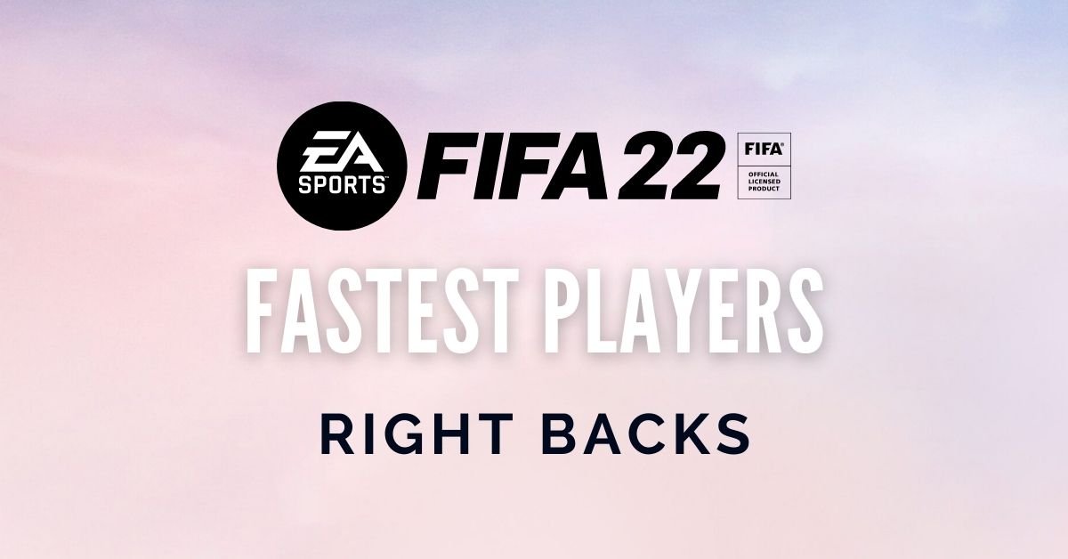 FIFA 22 Defenders Fastest Right Backs (RB) Outsider Gaming