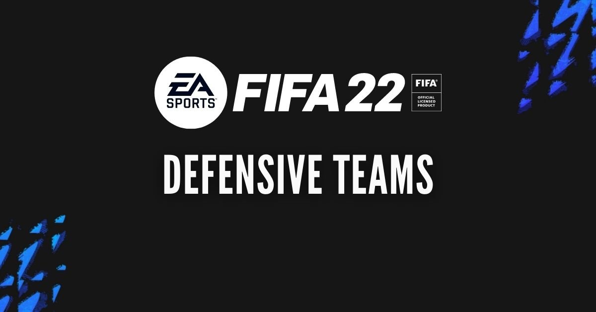 FIFA 22 Best Defensive Teams Outsider Gaming