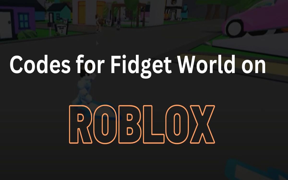 All of the Latest Codes for Fidget World on Roblox