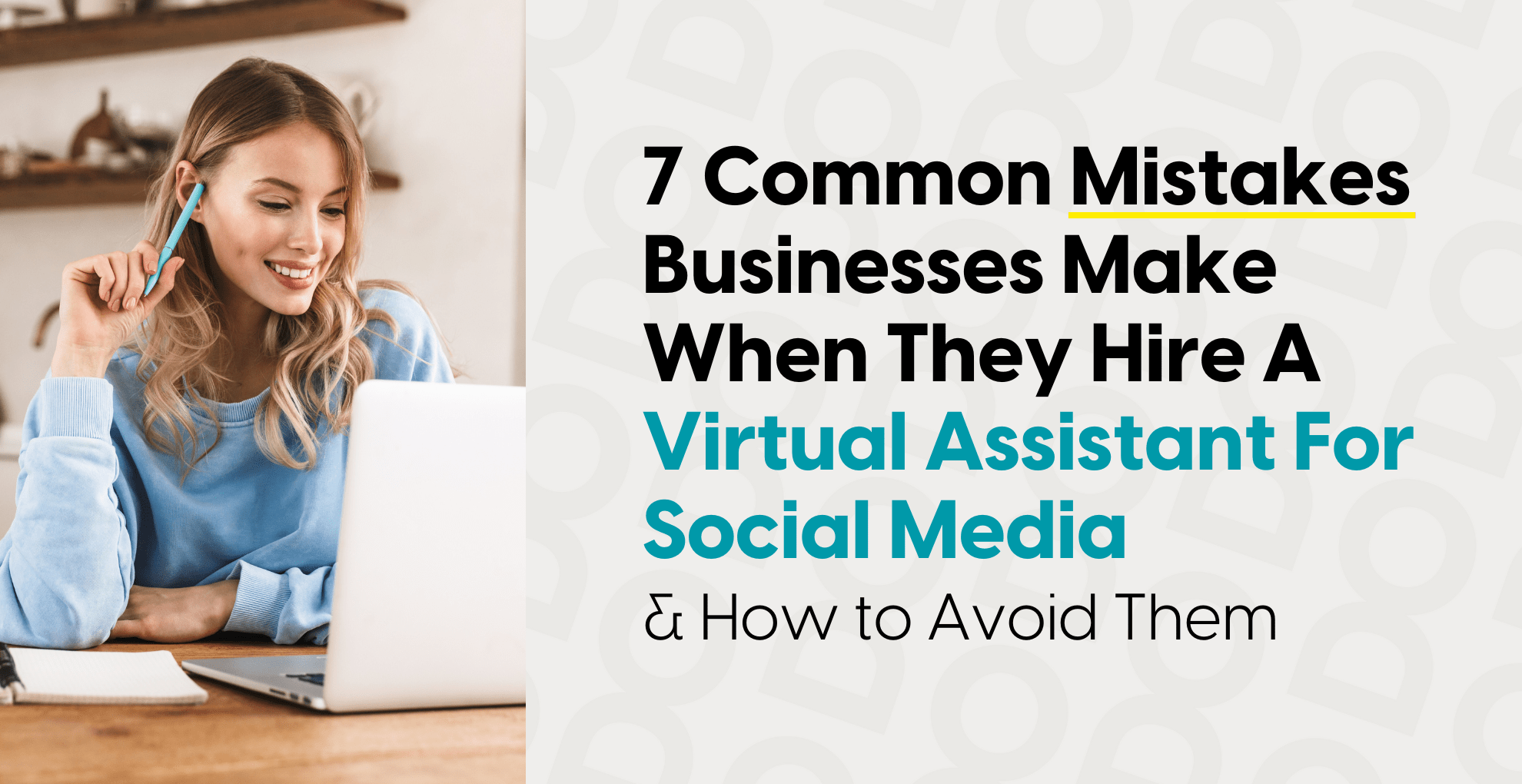 7 Common Mistakes Businesses Make When They Hire a Virtual Assistant