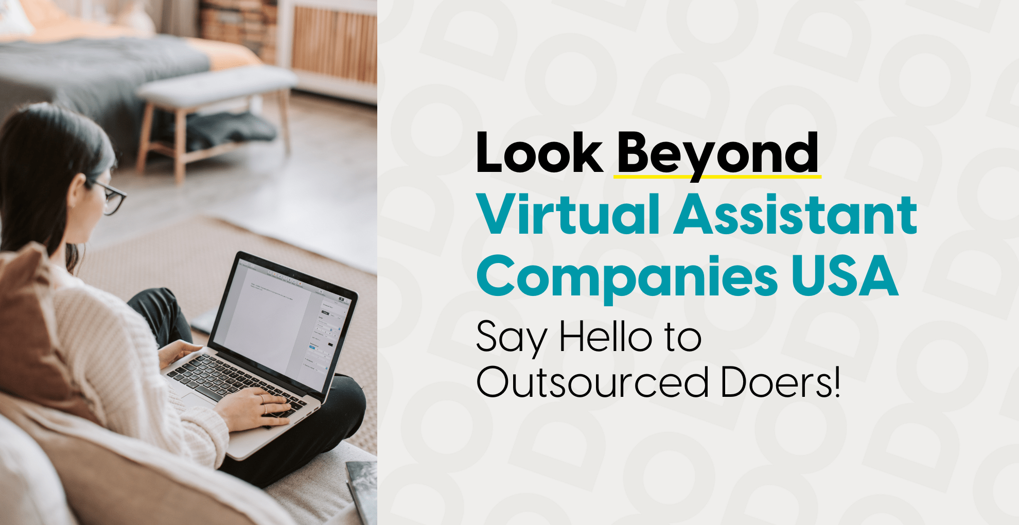 Look Beyond Virtual Assistant Companies USA Say Hello to Outsourced