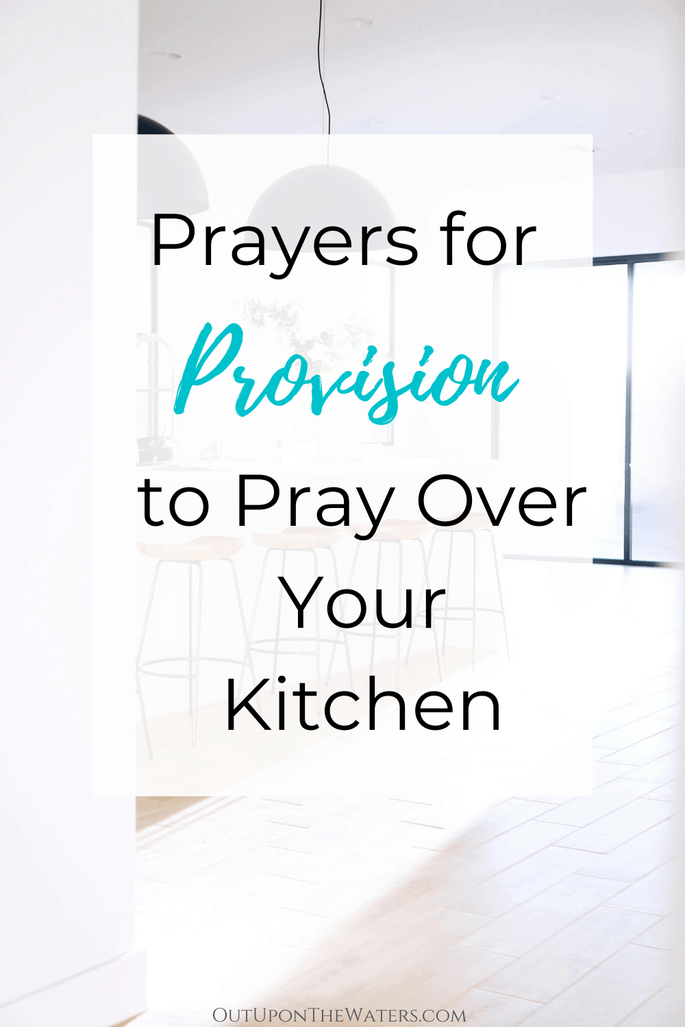 Prayers to Pray Over Your Home, Room by Room Out Upon the Waters