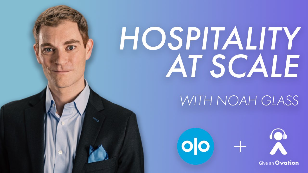 Noah Glass Delivering Hospitality at Scale Ovation Podcast