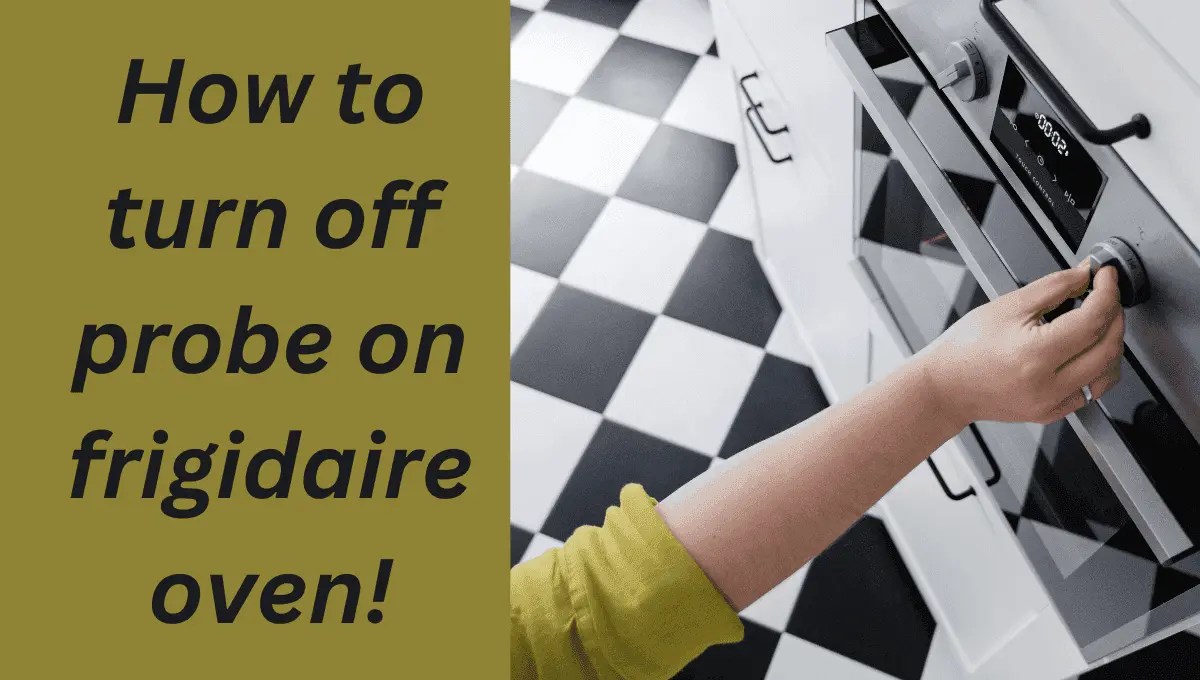 How to Turn Off Probe on Frigidaire Oven