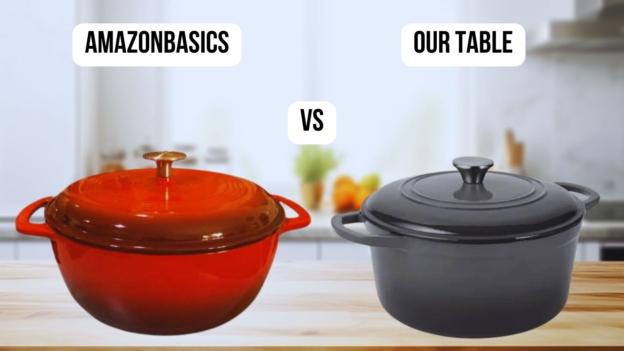 AmazonBasics VS Our Table Which Dutch Oven Excels in Quality?