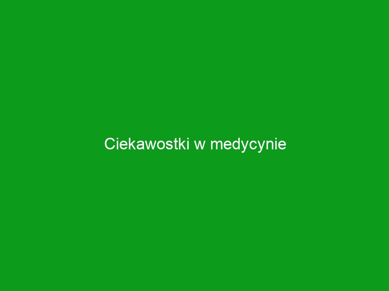 Ciekawostki w medycynie owitaminach.pl