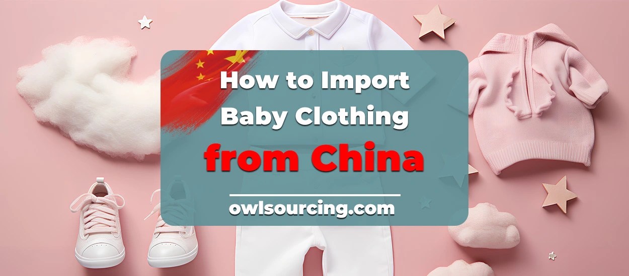 How to Import Baby Clothing from China