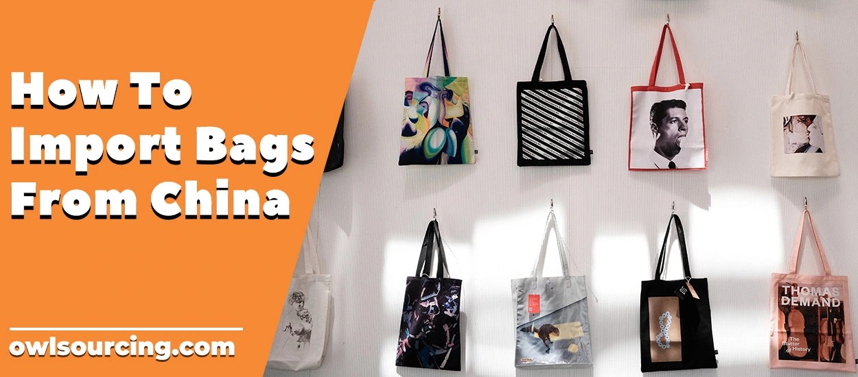 How To Import Bags From China A Detailed Guide Top Sourcing Agent