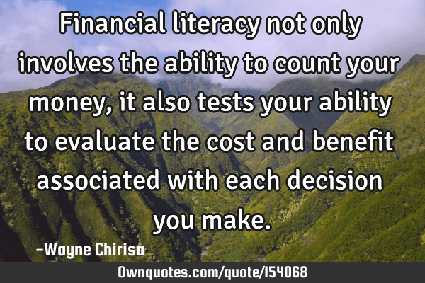 quotes about financial education Financial Literacy Not Only Involves The Ability To Count Your: Ownquotes.com