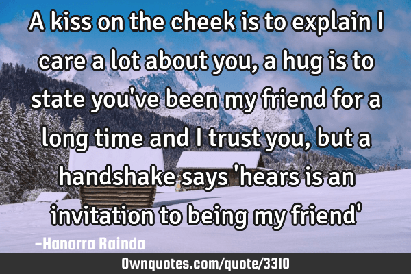List Of I Care A Lot Quotes References A Kiss On The Cheek Is To Explain I Care A Lot About You, A Hug: Ownquotes.com