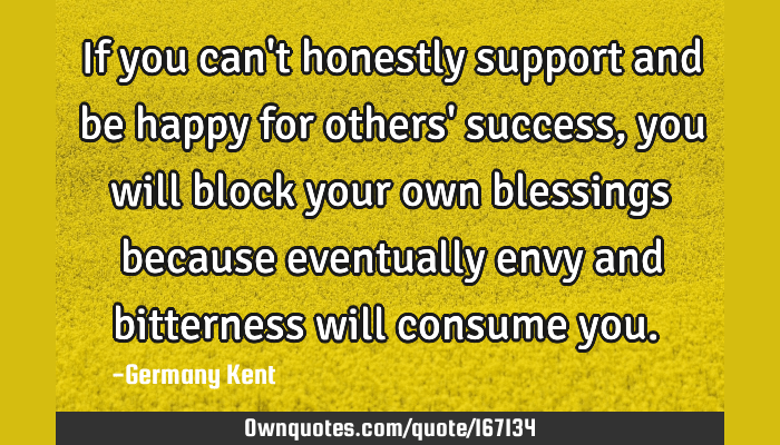 Famous Be Happy For Others Quotes 2022 If You Can't Honestly Support And Be Happy For Others' Success,: Ownquotes.com