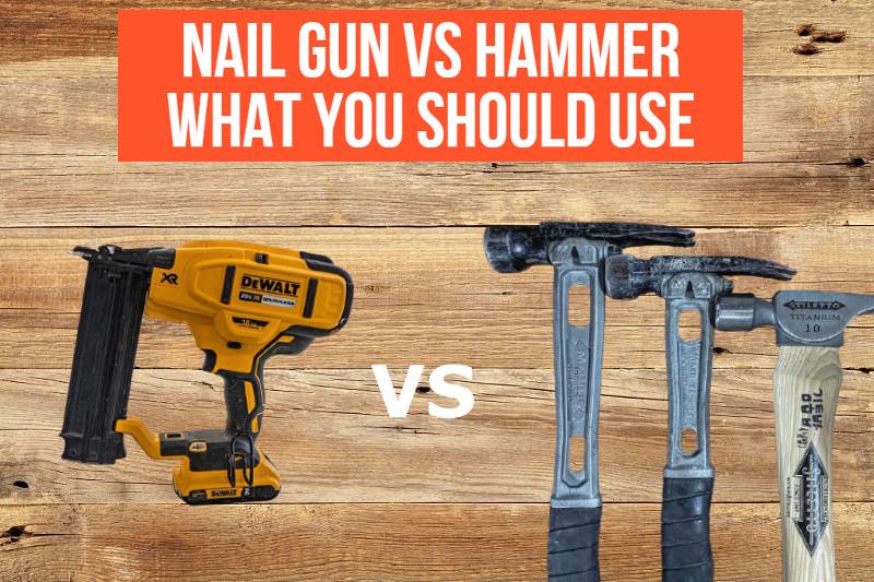 Nail Gun VS Hammer What you should use?