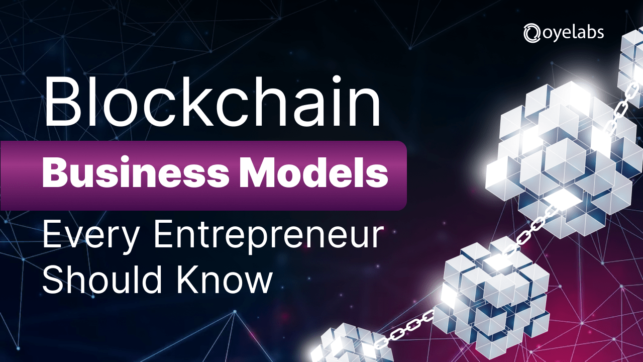Top 3 Blockchain Business Models Every Entrepreneur Should Know