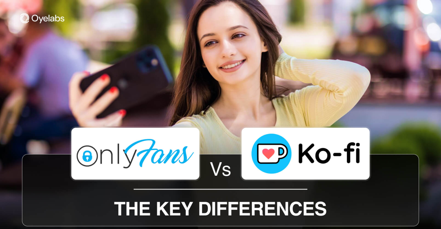 OnlyFans vs. Kofi The Key Differences Explained