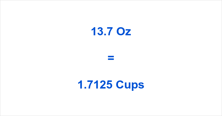 13.7 Oz to Cups | 13.7 Ounces to Cups | How many Cups is 13.7 Oz?