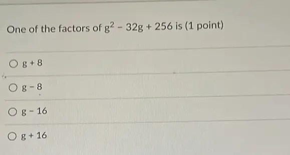 One Of The Factors Of G2-32G+256 Is 1 Point G+8 G- - Gauthmath