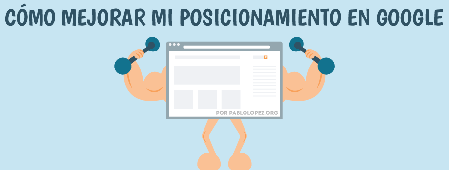 Cómo mejorar mi posicionamiento en Google PABLO LOPEZ