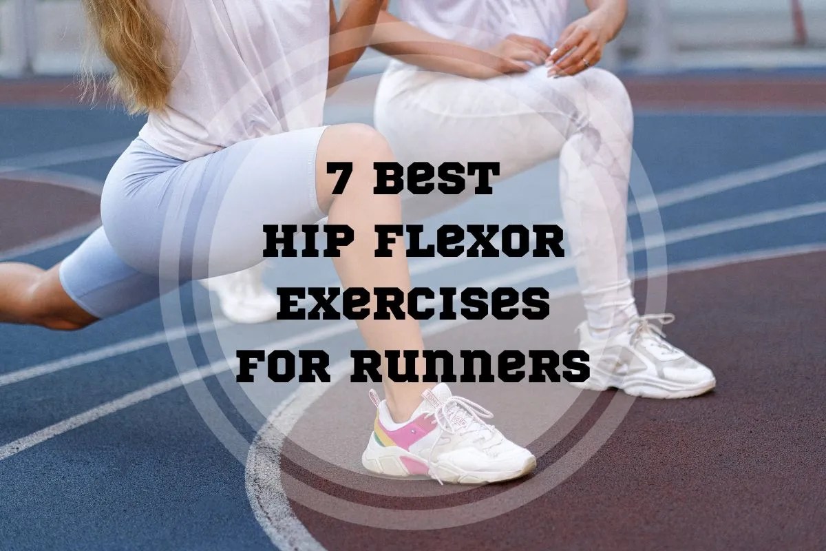 7 Best Hip Flexor Exercises for Runners 3 Injuryfree Tips