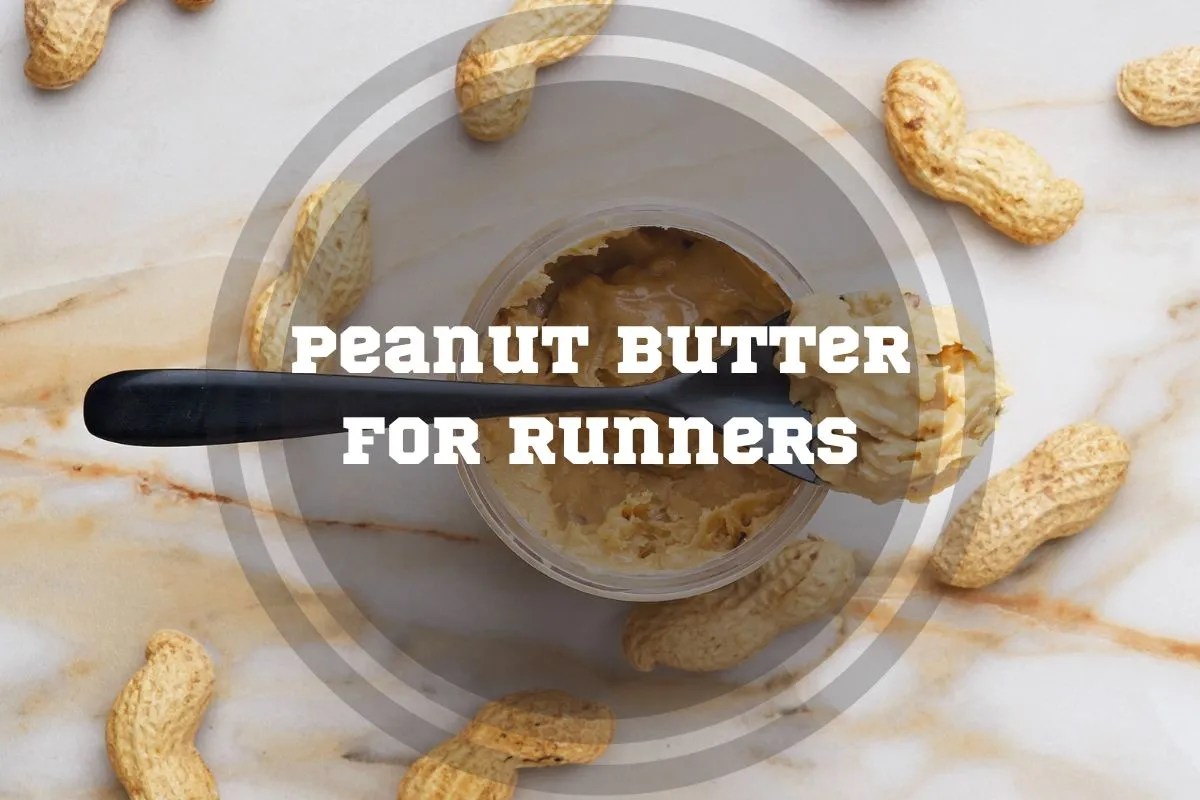 Peanut Butter for Runners 3 Benefits and