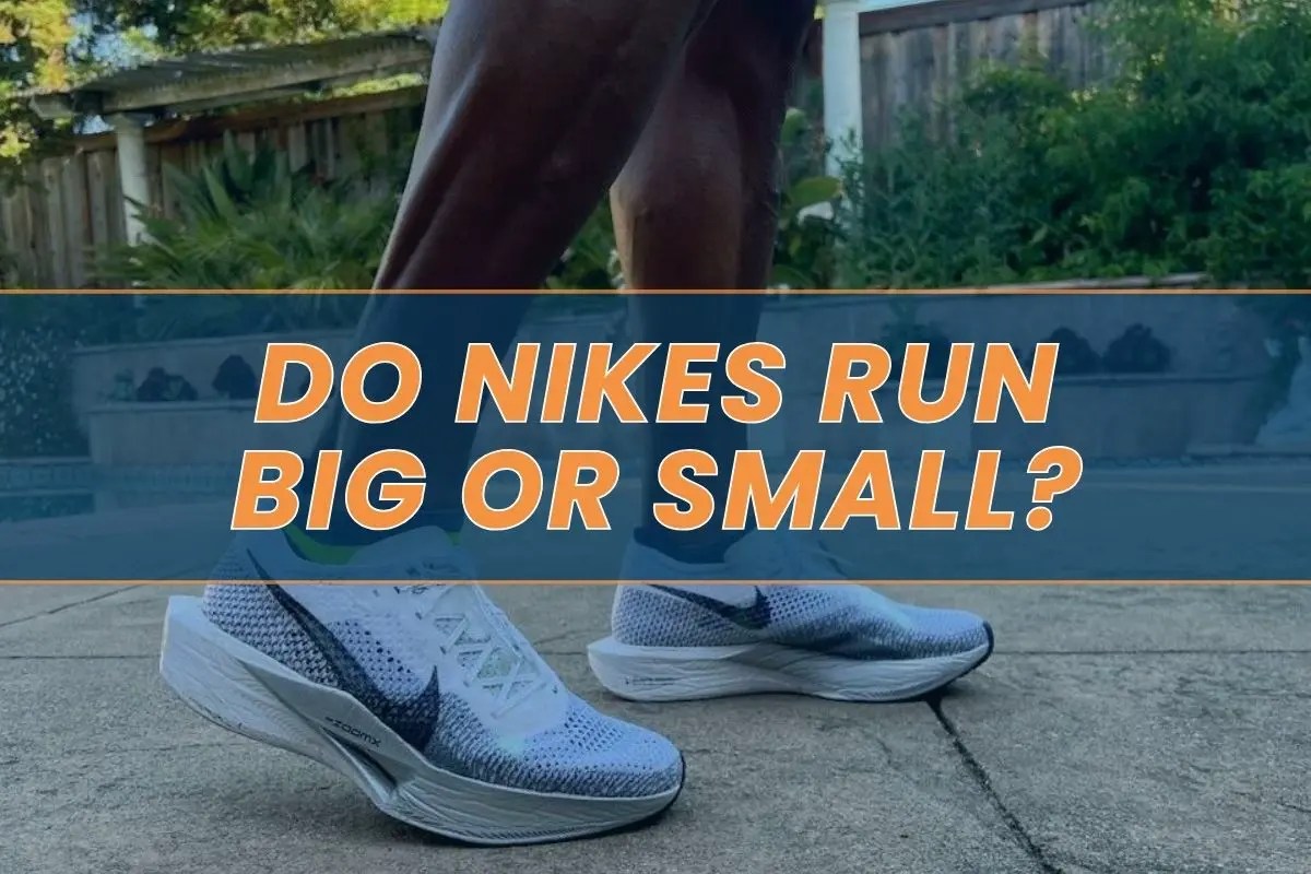 Do Nikes Run Big or Small? Choosing the Perfect Fit