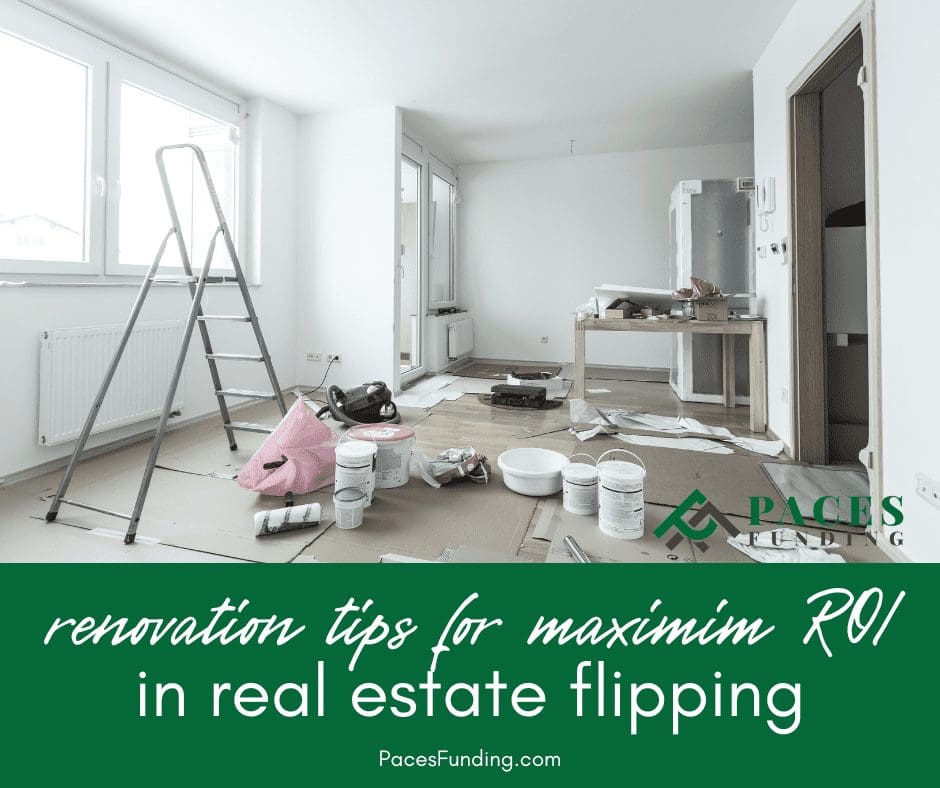 Renovation Tips for Maximum ROI in Real Estate Flipping Paces Funding