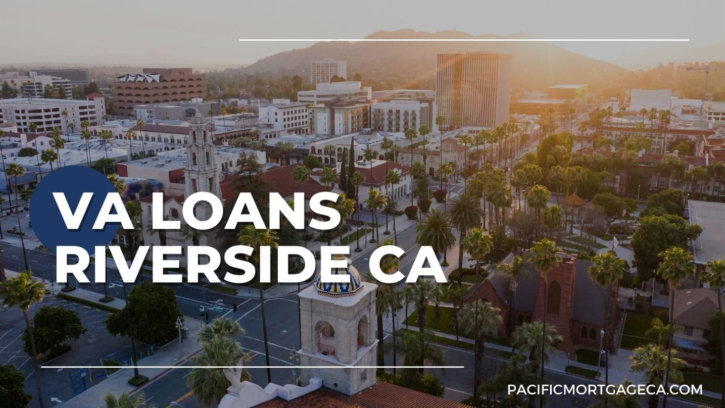 VA Loans Riverside CA Pacific Mortgage