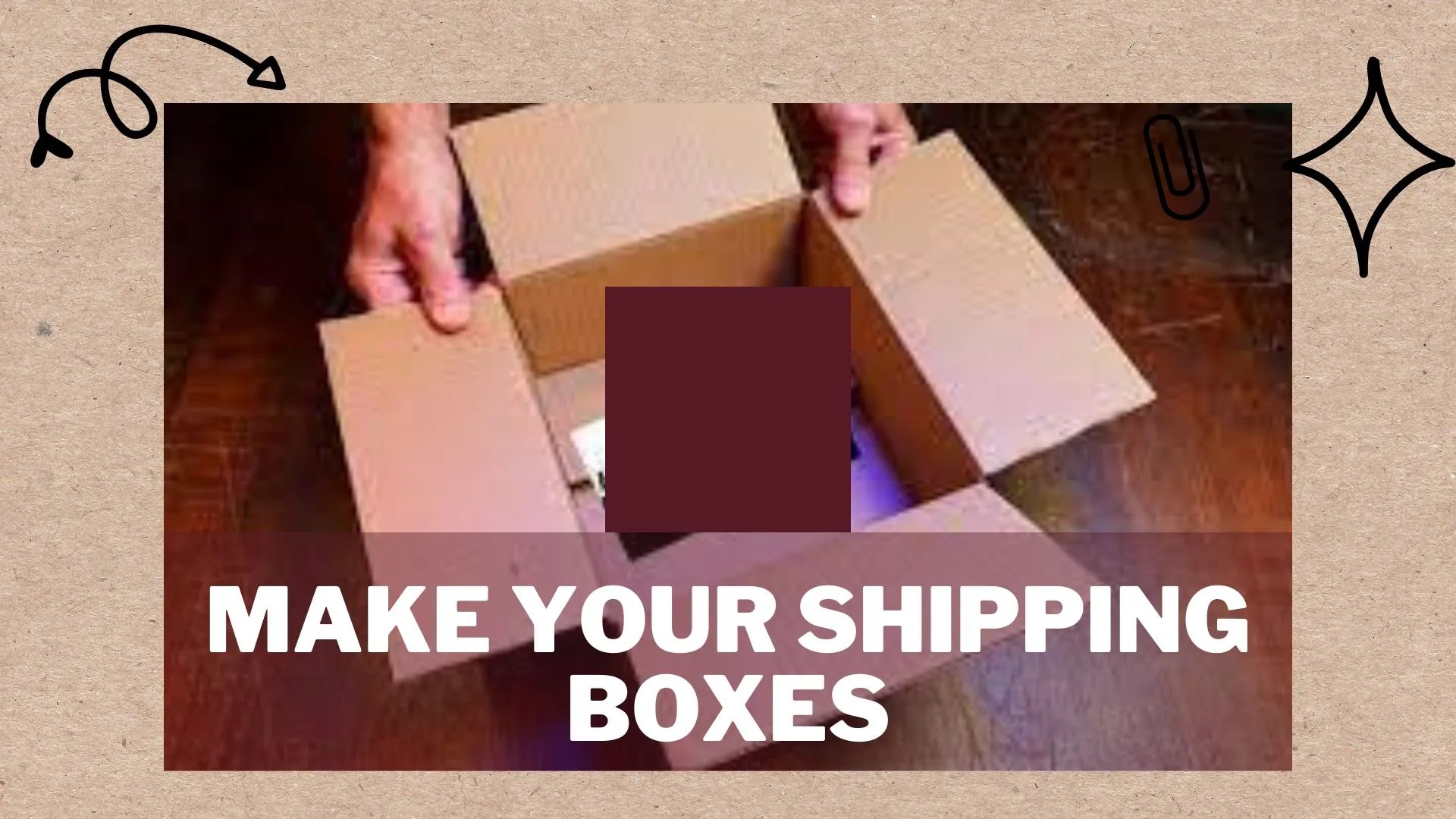 How to Make Your Own Shipping Boxes Packaging Hype