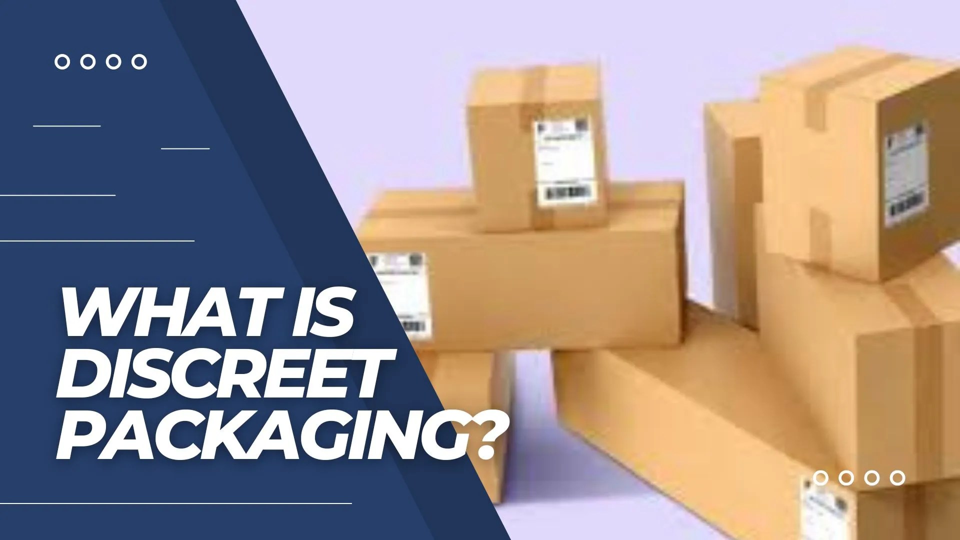 What is Discreet Packaging and Shipping? Packaging Hype