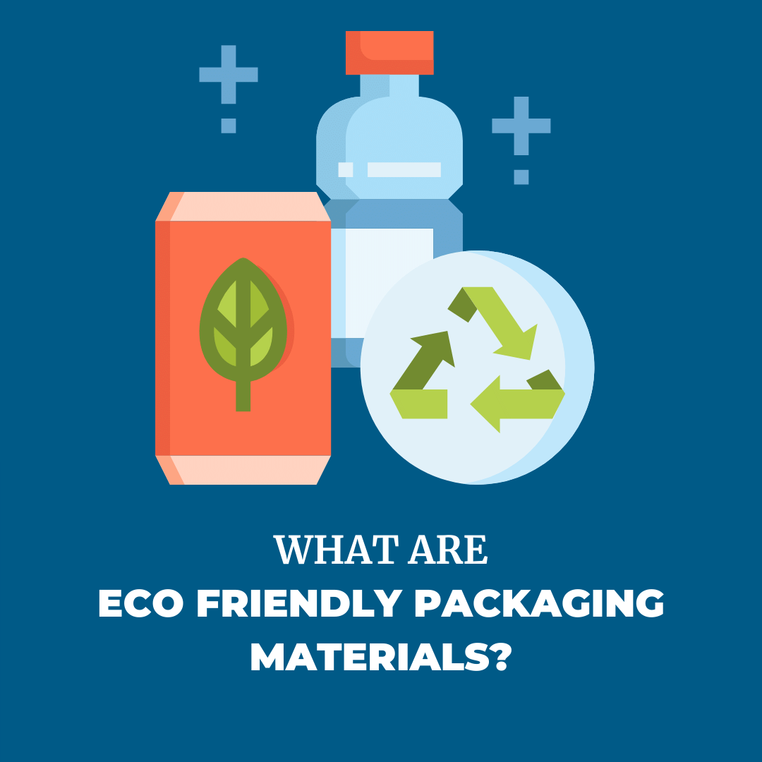 What are Eco Friendly Packaging Materials? Packaging Solutions