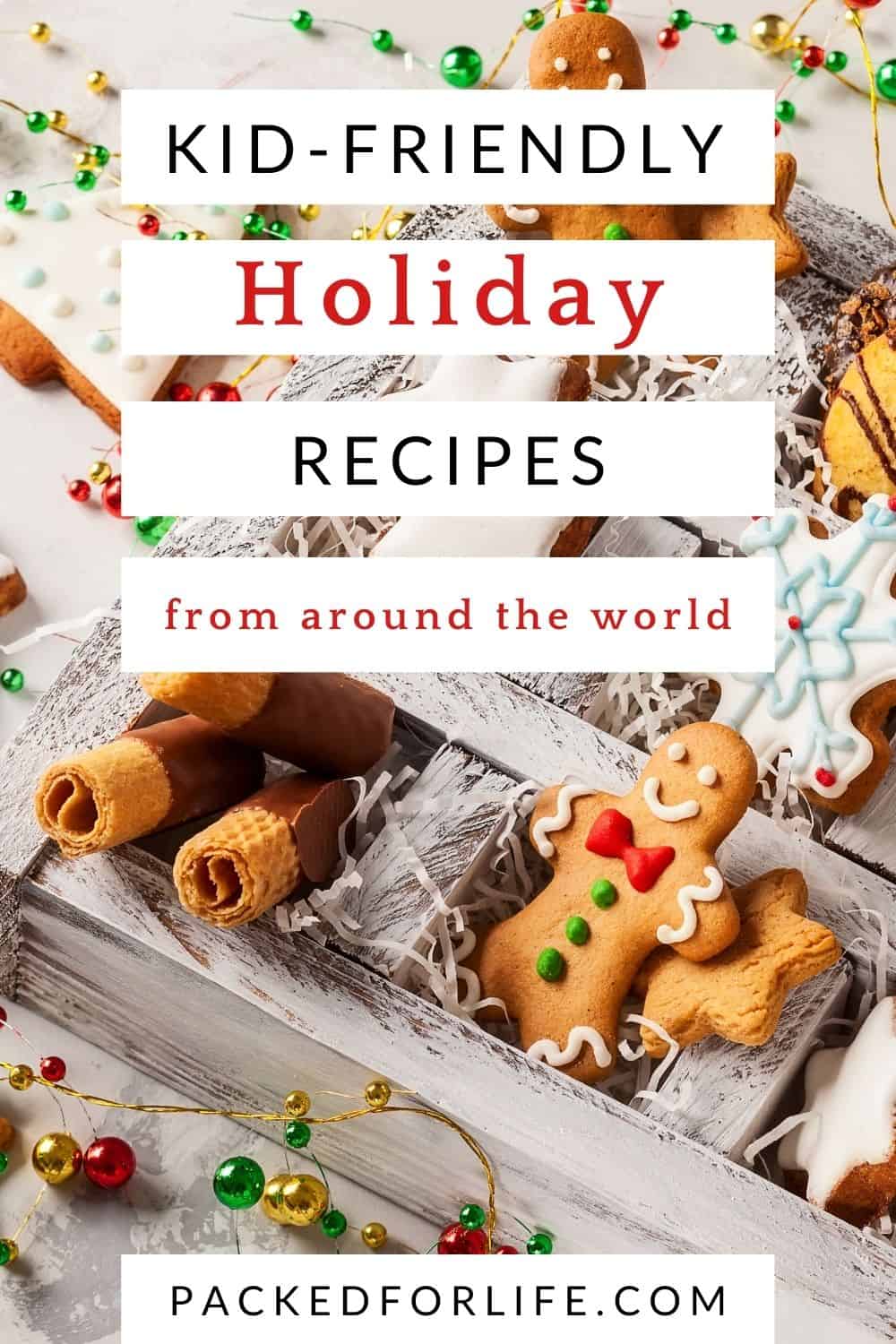 40+ Kid Friendly Holiday Recipes From Around The World Packed for Life