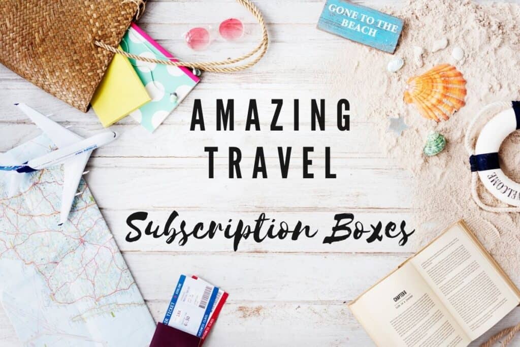25 Amazing Travel Subscription Boxes to Inspire Wanderlust (2022)