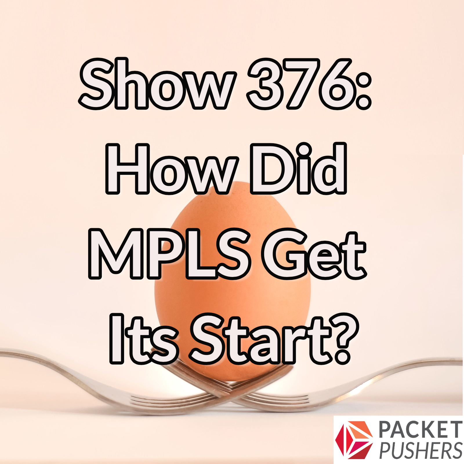 Show 376 How Did MPLS Get Its Start? Packet Pushers